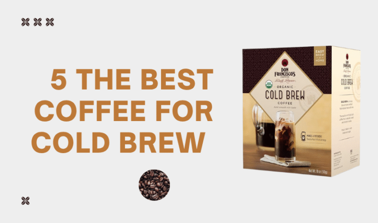 The Best Coffee for Cold Brew: Achieving Smooth & Low-Acid Perfection